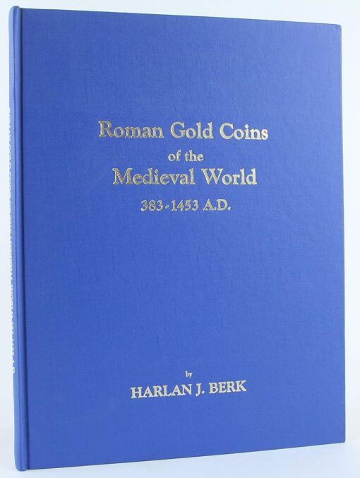 Image for ROMAN GOLD COINS OF THE MEDIEVAL WORLD 383-1453 A. D. ROMAN GOLD COINS OF THE MEDIEVAL WORLD 383-1453 A. D.